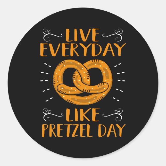 Adesivo Viva Todos Os Dias Como O Dia Pretzel (Frente)