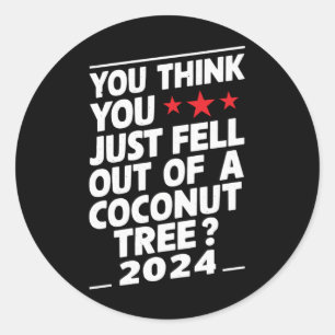 Adesivo Você Acha Que Caiu de uma Palmeira de Coco