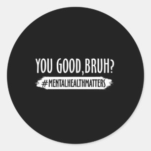 Adesivo Você É Bom Bruh Mental Health Problema 1