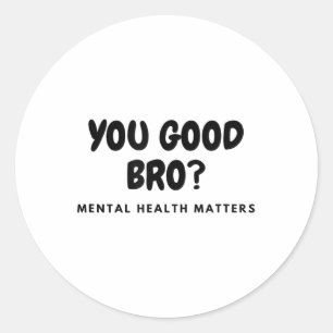 Adesivo Você É Bom, Irmão, Saúde Mental, Saúde Mental