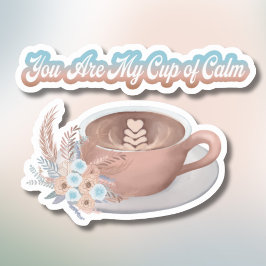 Adesivo Você É Meu Copo de Calmaria Boho Latte