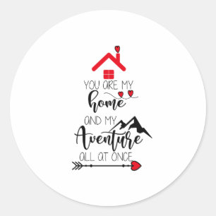 Adesivo você é minha casa e minha aventura de uma só vez.