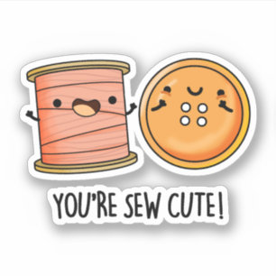 Adesivo Você é o Sew Cute Sewing Pun Sticker