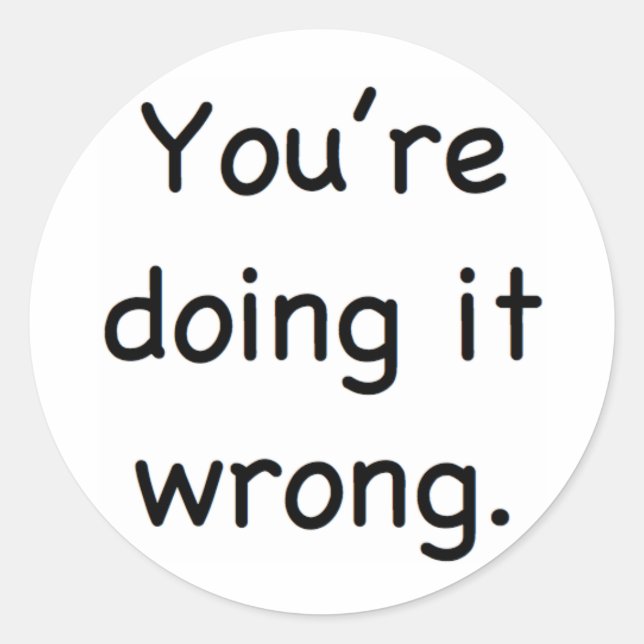 Adesivo Você está fazendo errado. (Frente)
