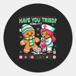 Adesivo Você já tentou glaçá-lo Gingerbread Uti Enfermeira