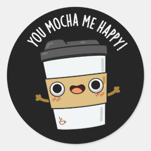 Adesivo Você Me Mocha Feliz Café Engraçado Pun Dardo BG