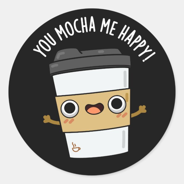Adesivo Você Me Mocha Feliz Café Engraçado Pun Dardo BG (Frente)