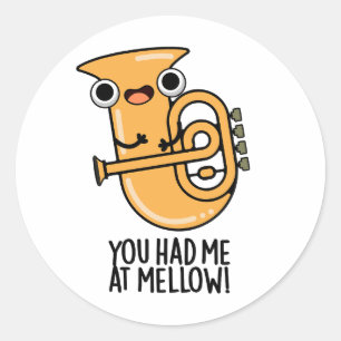 Adesivo Você Me Teve No Mellow Engraçado Tuba Pun