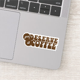Adesivo Você Merece um Café