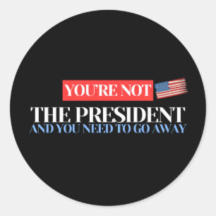 Adesivo Você não é o Presidente - Declaração Anti-Trump