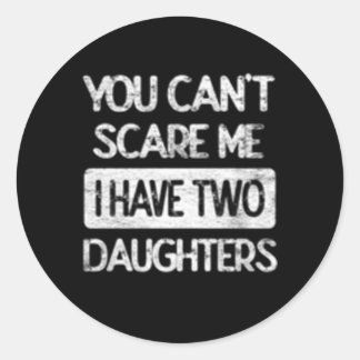 Adesivo Você Não Me Assusta Eu Tenho Duas Filhas Humor Fat