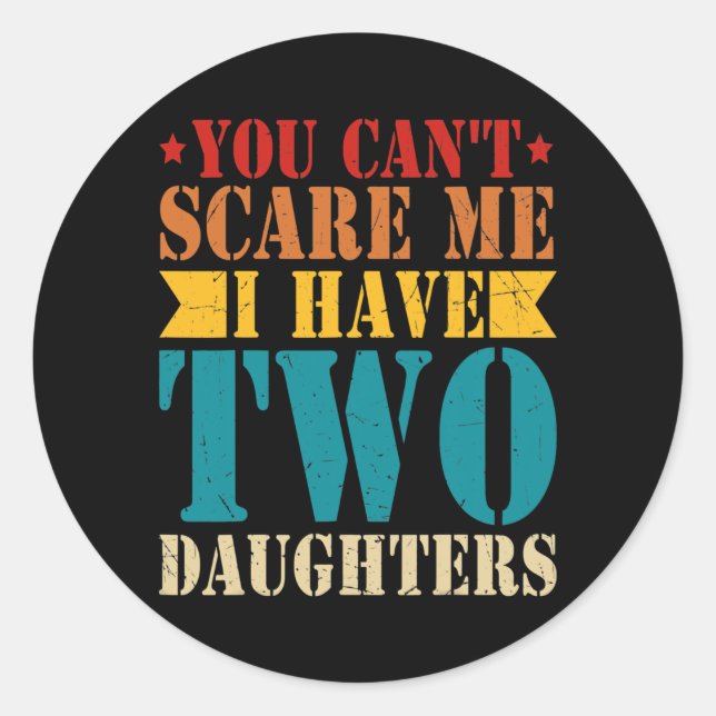 Adesivo Você não pode me assustar Eu tenho duas filhas ret (Frente)