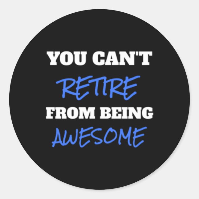 Adesivo Você Não Pode Se Aposentar De Ser Um Retiret Incrí (Frente)