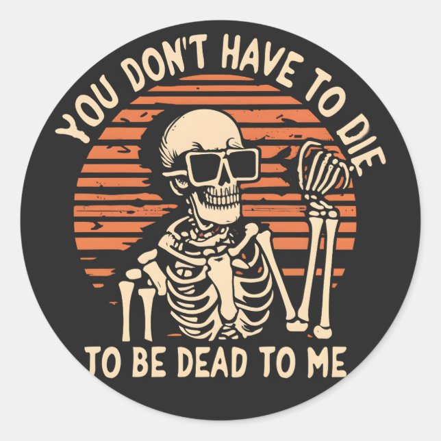 Adesivo Você não precisa morrer para ser Morto comigo, Hal (Frente)