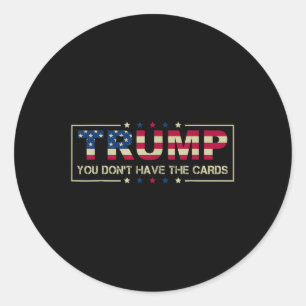Adesivo Você não tem as cartas que o presidente Donald Tru