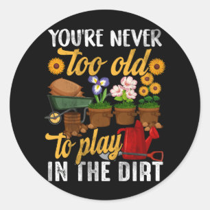 Adesivo Você nunca é muito velho para jogar na jardinagem 