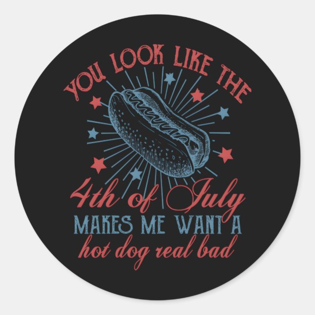 Adesivo Você Parece Que O Dia 4 De Julho Me Faz Querer Um  (Frente)