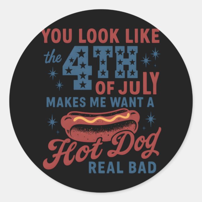 Adesivo Você Parece Que O Dia 4 De Julho Me Faz Querer Um  (Frente)