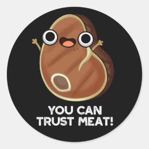 Adesivo Você Pode Confiar Em Carne Engraçado Pun Dark BG