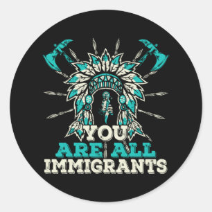Adesivo Vocês são todos Imigrantes, Design Nativo Americ