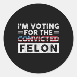 Adesivo Voto A Favor Do Condenado Felon Funny Pro Trump
