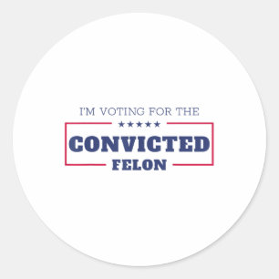 Adesivo Voto A Favor Do Condenado Felon Funny Pro Trump