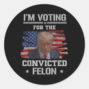 Adesivo Voto A Favor Do Condenado Felon Funny Pro Trump