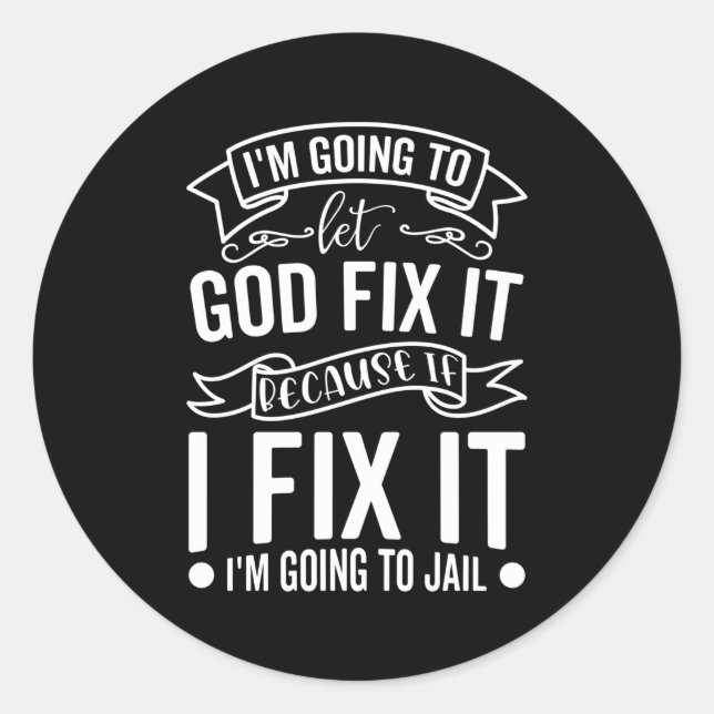 Adesivo Vou Deixar Deus Consertá-Lo Se Eu Consertá-Lo Vou (Frente)