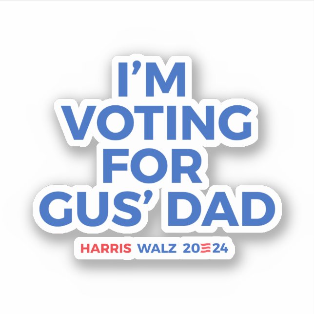 Adesivo Vou votar no Pai do Gus - Harris Walz 2024 (Frente)