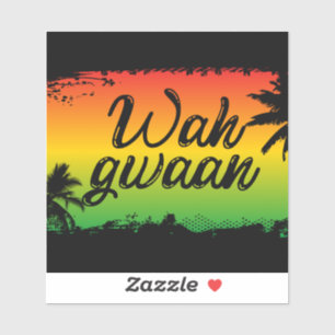 Adesivo Wah Gwaan Jamaican Qual É, Como Está Sua Frase?