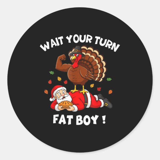 Adesivo Wait Your Turn Fat Boy Funny Thanksgiving Christma (Frente)