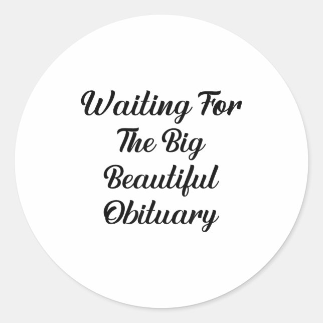Adesivo Waiting For The Big Beautiful Obituary Funny Quote (Frente)