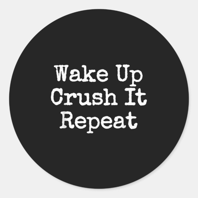 Adesivo Wake Up Crush It Repeat Motivation  (Frente)