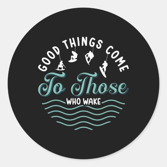 Adesivo Wakeboard Good Things Come Wakeboarder Wakesurfing (Frente)