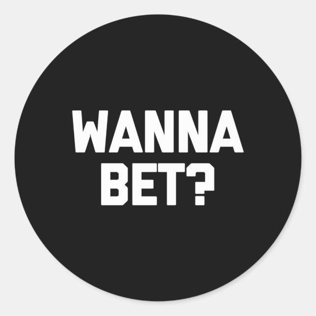 Adesivo Wanna Bet Dizendo Gambler Gambling Casino (Frente)