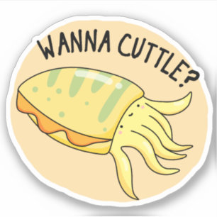 Adesivo Wanna Cuttle Cute Cuttlefish Pun Sticker
