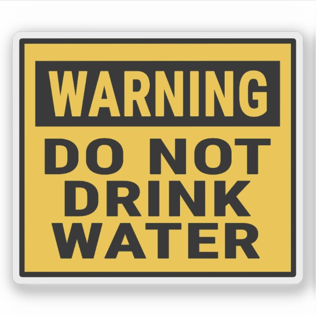 Adesivo Warning Do Not Drink Water (Frente)