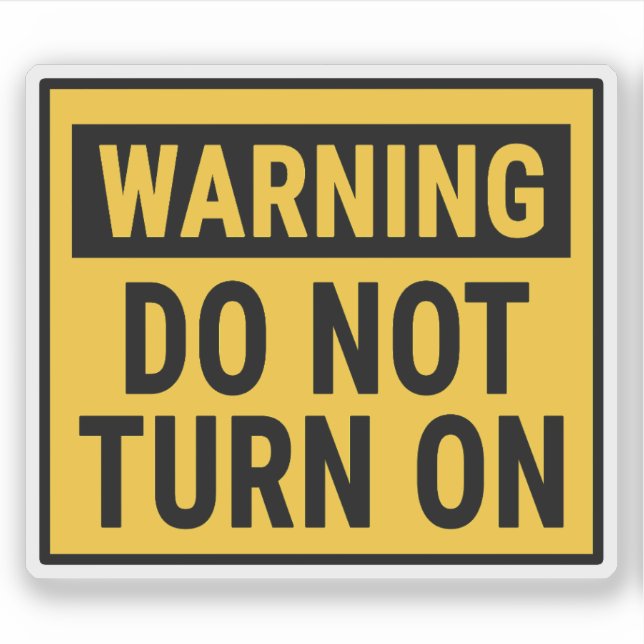 Adesivo Warning Do Not Turn On  (Frente)
