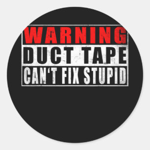 Adesivo Warning Duct Tape Can't Fix Stupid Funny Quotes