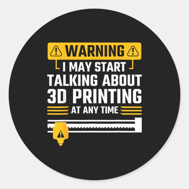 Adesivo Warning I May Start Talking About 3d Printing Tech (Frente)