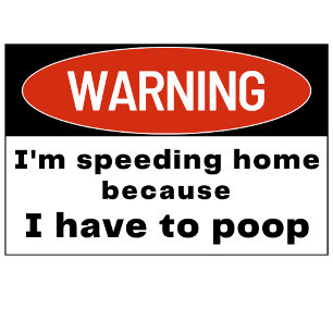 Adesivo warning I'm speeding because I have to poop Bumper