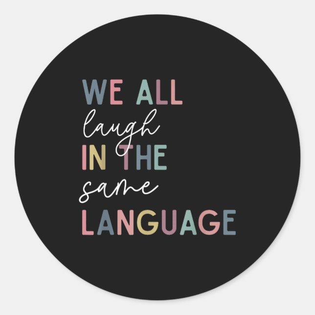 Adesivo We All Laugh In The Same Language, English Languag (Frente)