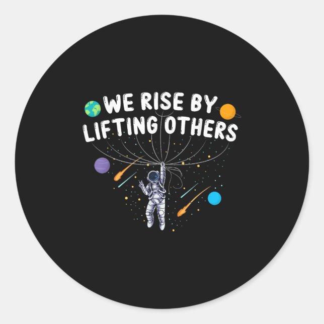 Adesivo We Rise By Lifting Others Astronaut Sitive Motivat (Frente)