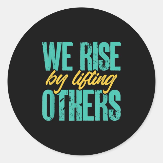 Adesivo We Rise By Lifting Others Motivation Insration Upl (Frente)