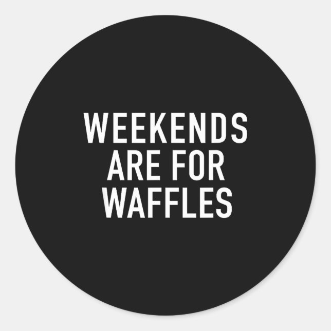 Adesivo Weekends Are For Waffles - Pular Funny Food Quote  (Frente)