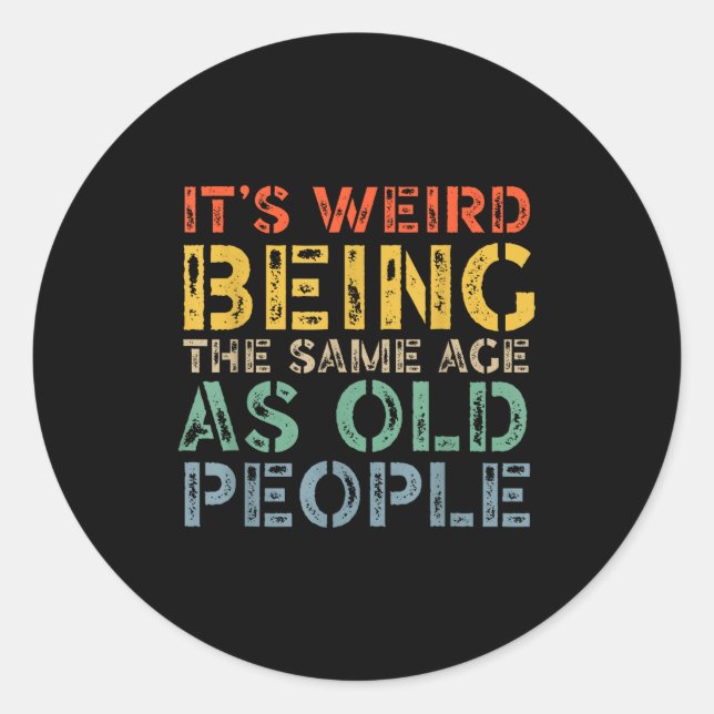 Adesivo Weird being the same age as old people funny dad (Frente)