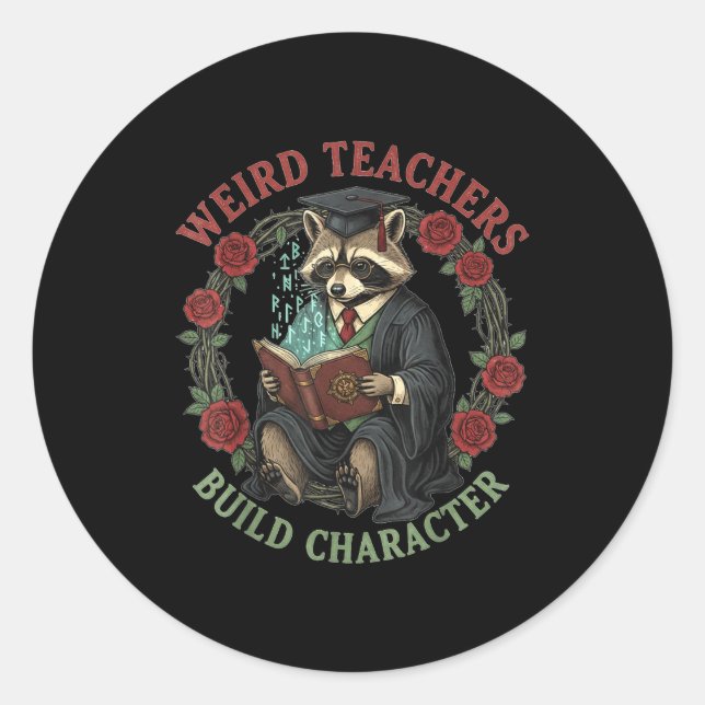 Adesivo Weird Teachers Build Character Teacher Appreciatio (Frente)