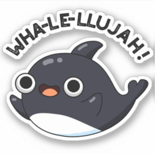 Adesivo Wha-le-llujah Funny Orca Whale Pun