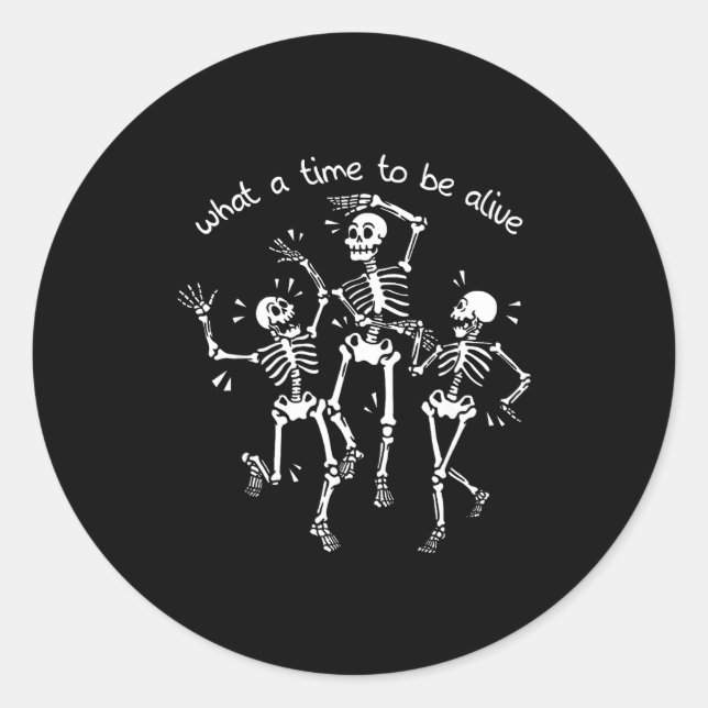Adesivo What A Time To Be Alive Skeleton Dancing Funny  (Frente)