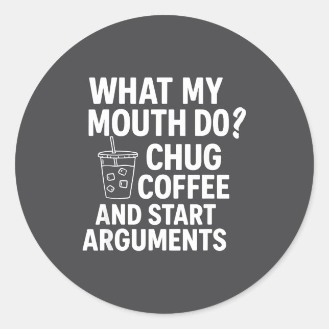 Adesivo What My Mouth Do Chug And Start Arguments  (Frente)